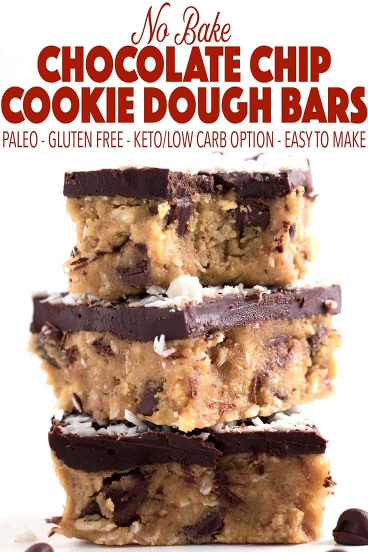 Cookie dough made healthy! These no-bake coconut chocolate chip cookie dough bars are the perfect healthy dessert. They are easy to make and #paleo! This easy paleo recipe is perfect for the holidays or really any time of year. They can also be made low carb for a delicious keto dessert! This is the most delicious gluten free cookie dough you will ever have with the perfect layer of chocolate topping on top. This will def be one of your favorite healthy dessert recipes! #glutenfree #keto #lowcarb #ketodessert #healthyrecipes #healthydessert #healthyfood #paleodessert